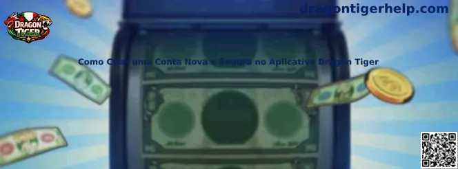 Como Criar uma Conta Nova e Segura no Aplicativo Dragon Tiger
