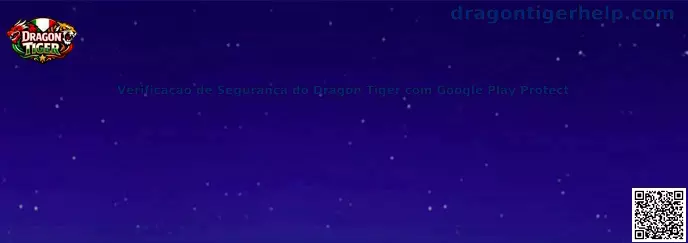 Verificação de Segurança do Dragon Tiger com Google Play Protect