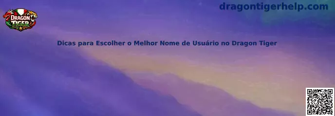 Dicas para Escolher o Melhor Nome de Usuário no Dragon Tiger