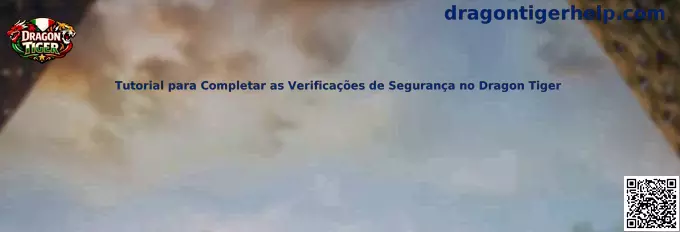 Tutorial para Completar as Verificações de Segurança no Dragon Tiger
