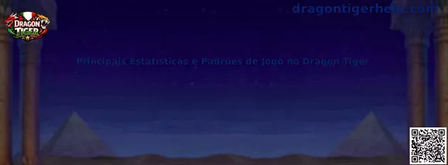 Principais Estatísticas e Padrões de Jogo no Dragon Tiger