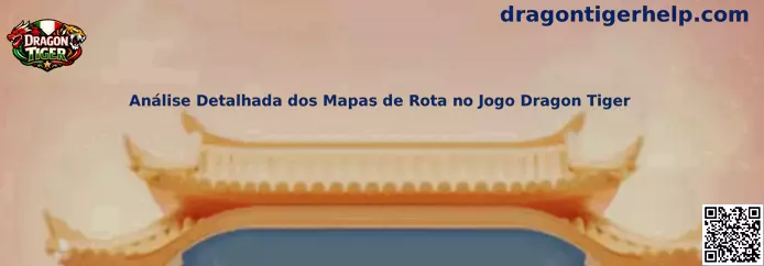 Análise Detalhada dos Mapas de Rota no Jogo Dragon Tiger