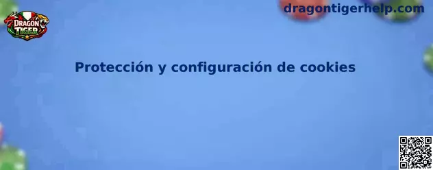 Protección y configuración de cookies en Dragon Tiger