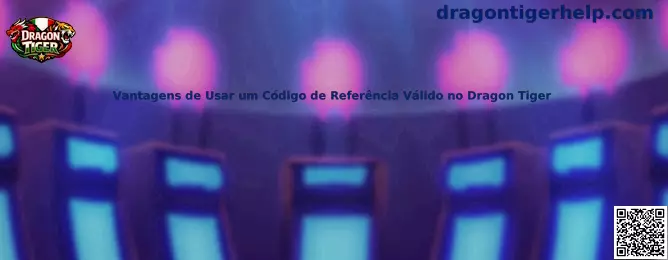 Vantagens de Usar um Código de Referência Válido no Dragon Tiger