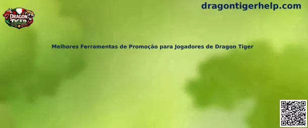 Melhores Ferramentas de Promoção para Jogadores de Dragon Tiger
