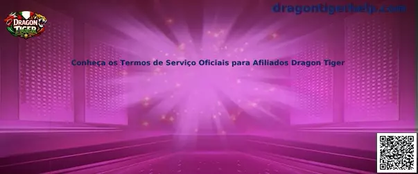 Conheça os Termos de Serviço Oficiais para Afiliados Dragon Tiger